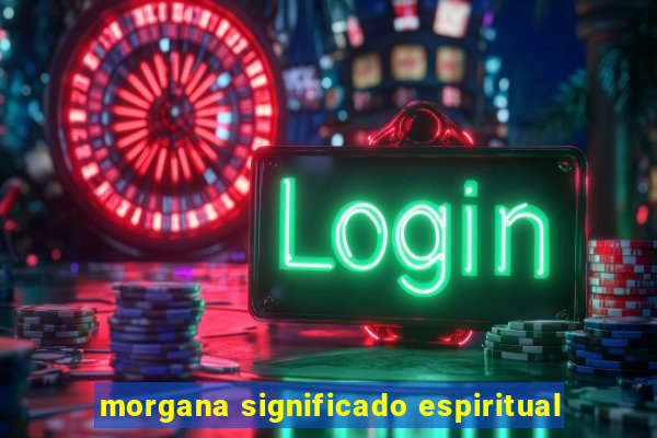 morgana significado espiritual