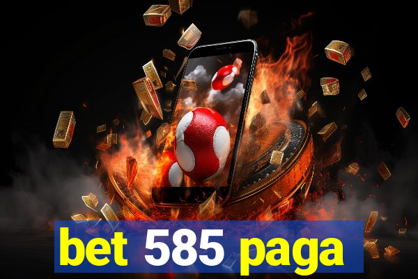 bet 585 paga