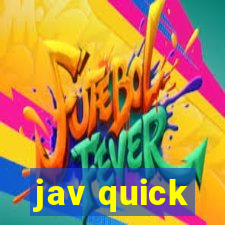 jav quick