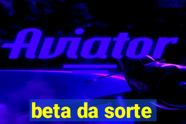 beta da sorte