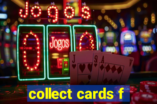 collect cards f