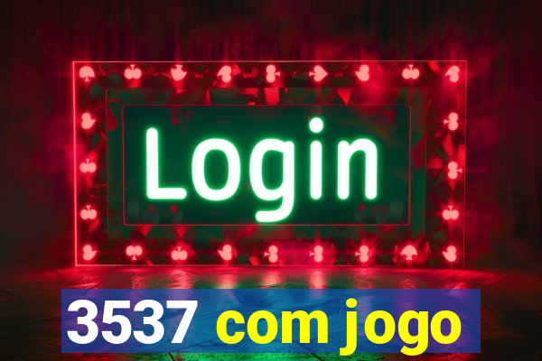 3537 com jogo