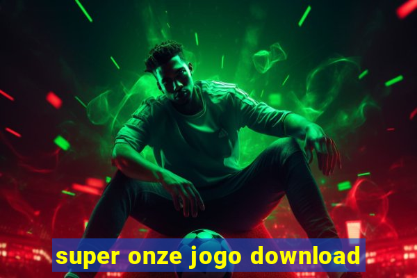 super onze jogo download