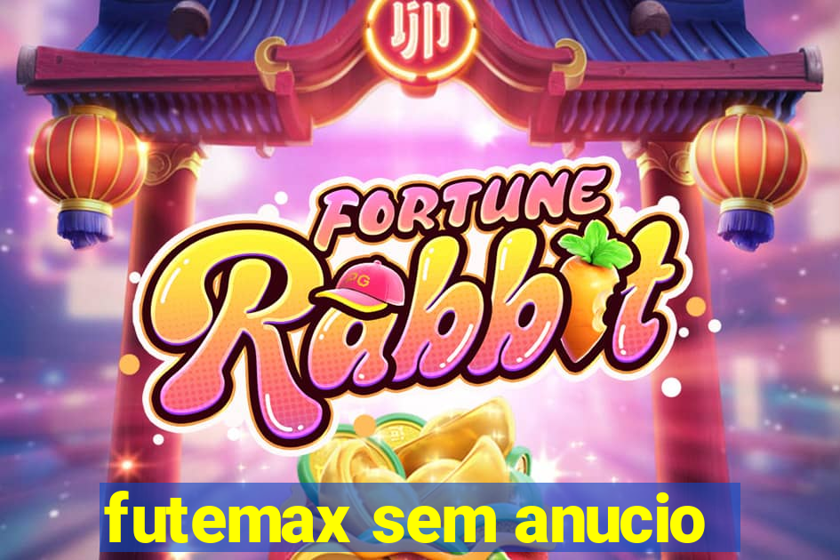 futemax sem anucio