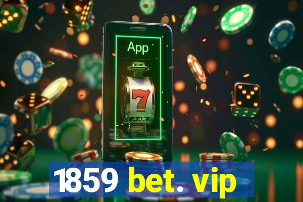 1859 bet. vip