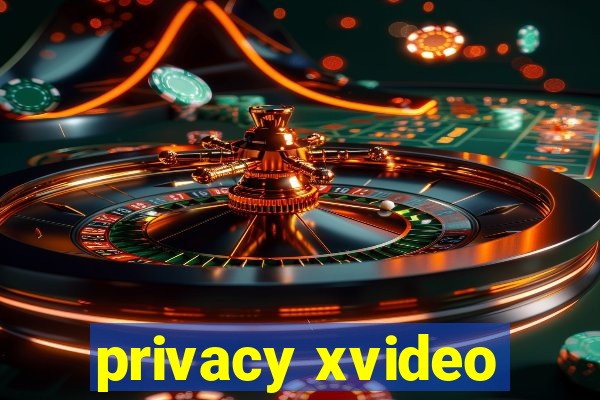 privacy xvideo