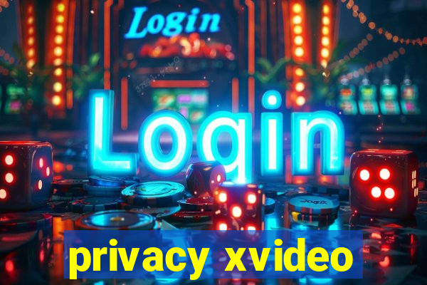 privacy xvideo