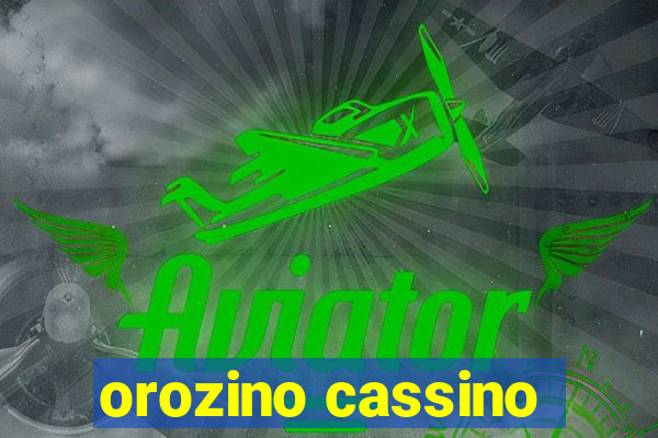 orozino cassino