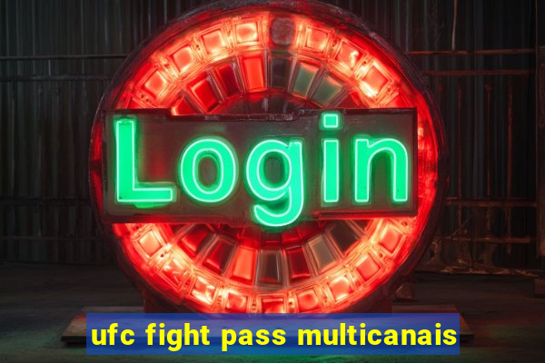 ufc fight pass multicanais