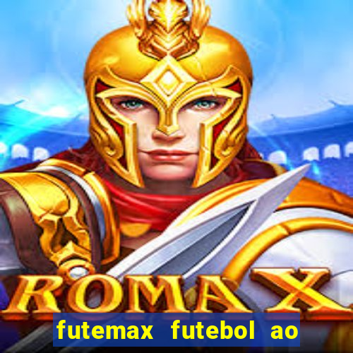 futemax futebol ao vivo online