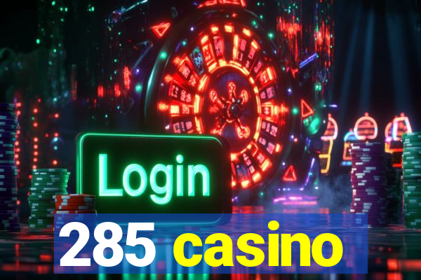 285 casino