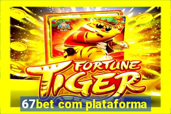 67bet com plataforma