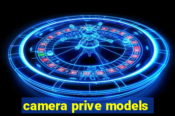 camera prive models