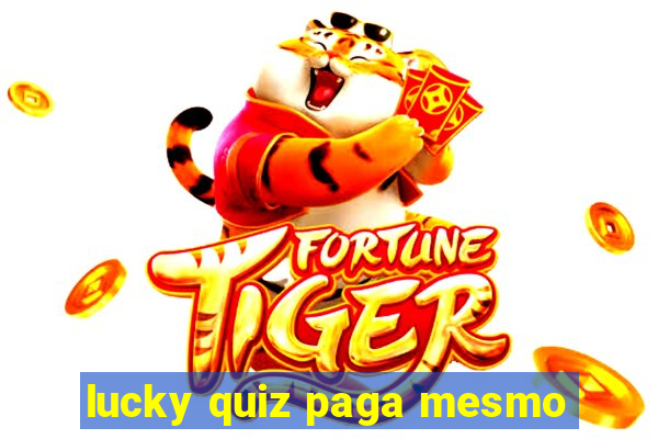 lucky quiz paga mesmo