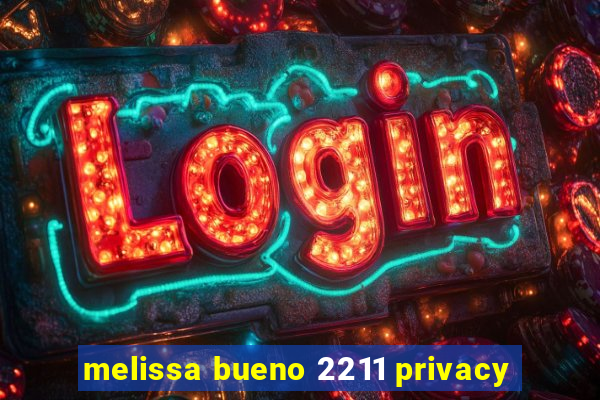 melissa bueno 2211 privacy