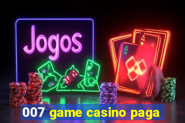 007 game casino paga