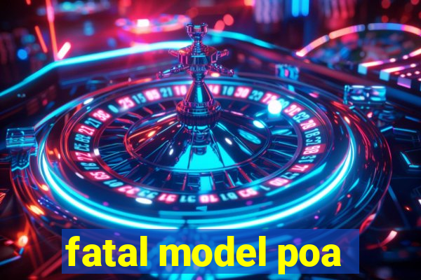 fatal model poa