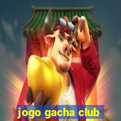 jogo gacha club