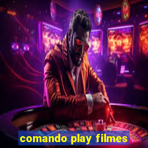 comando play filmes