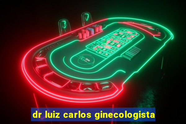 dr luiz carlos ginecologista