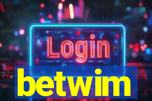 betwim