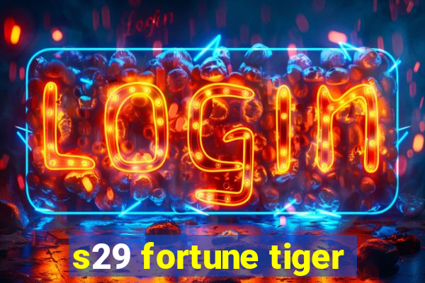 s29 fortune tiger