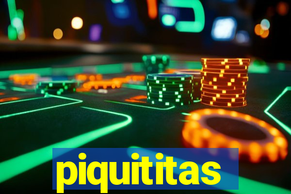 piquititas