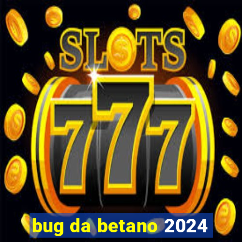 bug da betano 2024