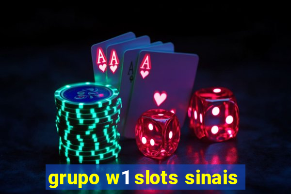 grupo w1 slots sinais