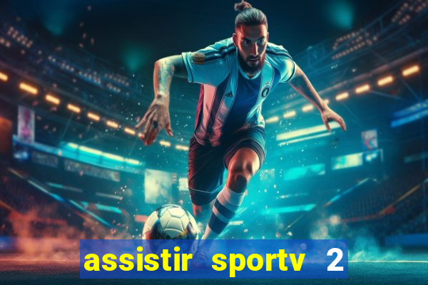 assistir sportv 2 ao vivo futemax