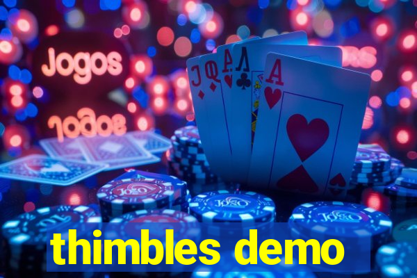 thimbles demo