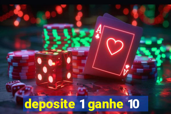 deposite 1 ganhe 10