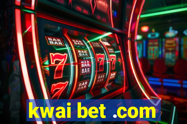 kwai bet .com