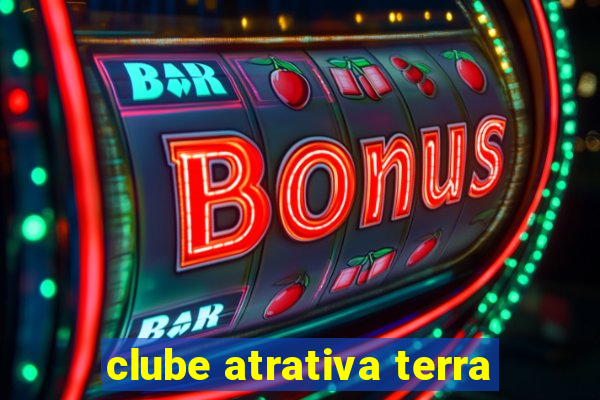 clube atrativa terra