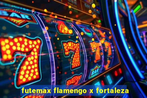 futemax flamengo x fortaleza