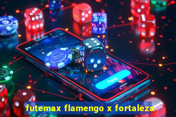 futemax flamengo x fortaleza