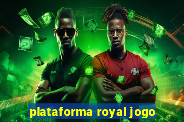 plataforma royal jogo