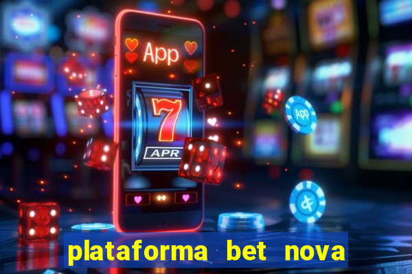 plataforma bet nova pagando no cadastro