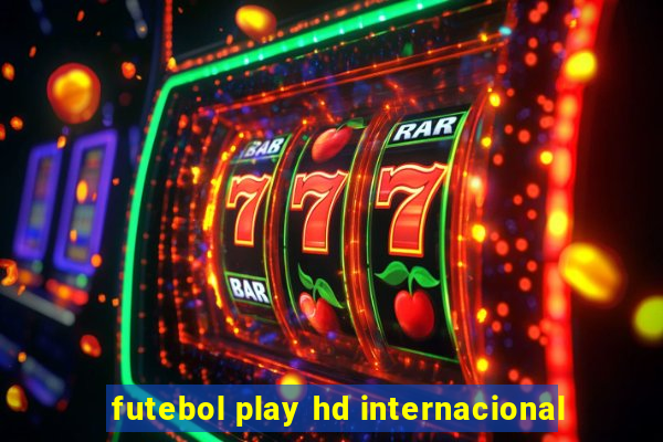 futebol play hd internacional