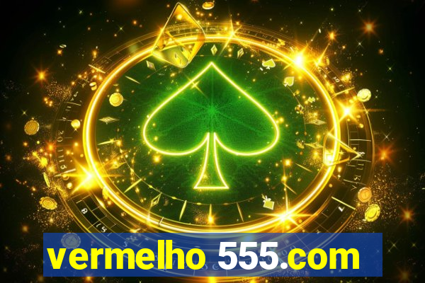 vermelho 555.com