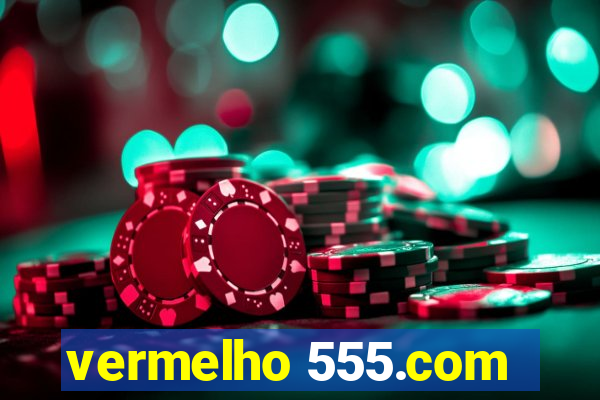 vermelho 555.com