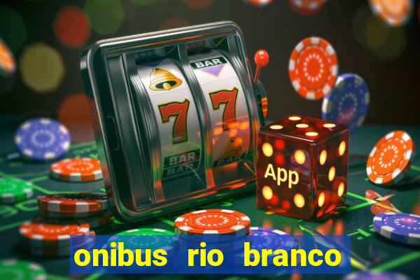 onibus rio branco porto velho