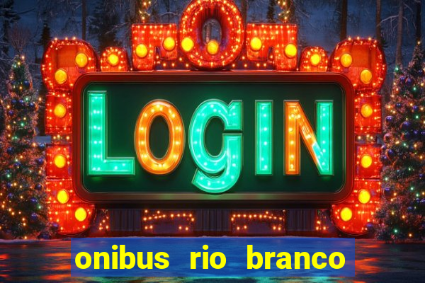 onibus rio branco porto velho