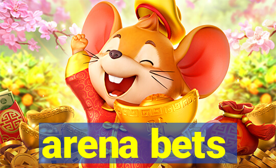 arena bets