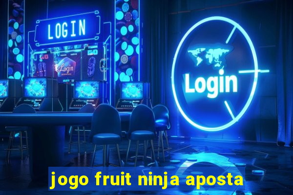 jogo fruit ninja aposta