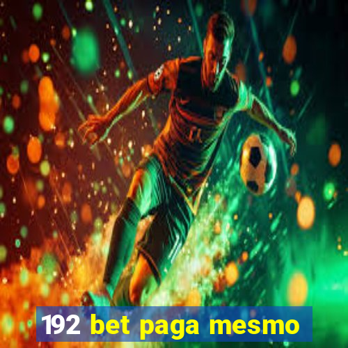 192 bet paga mesmo