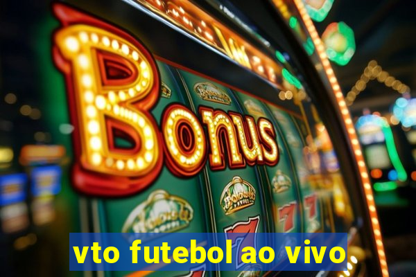 vto futebol ao vivo