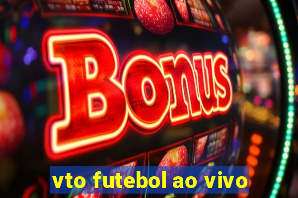 vto futebol ao vivo