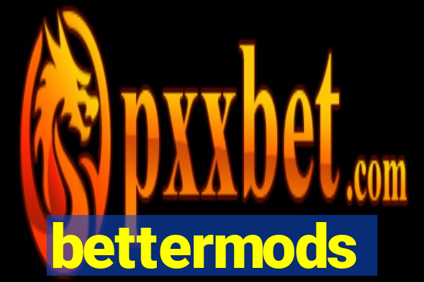 bettermods