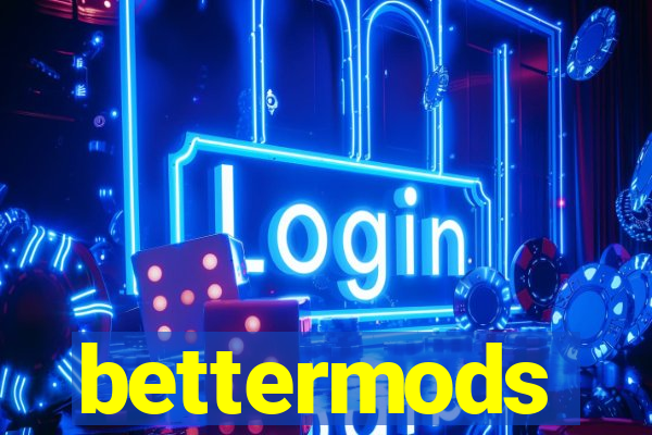 bettermods